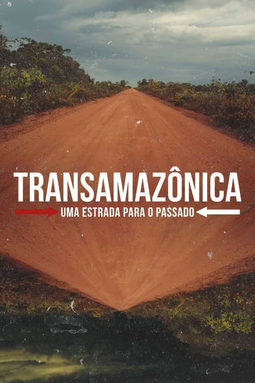 Transamazônica: Uma Estrada para o Passado afişi