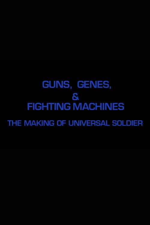 Guns, Genes & Fighting Machines: The Making of "Universal Soldier" afişi