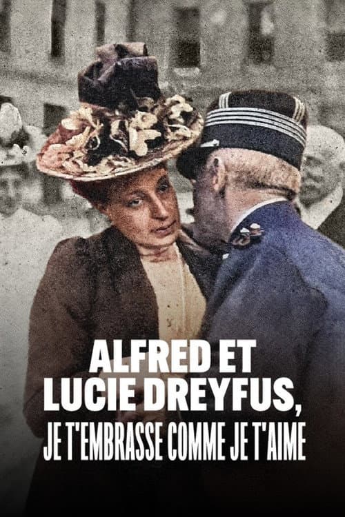 Alfred et Lucie Dreyfus, je t’embrasse comme je t’aime afişi