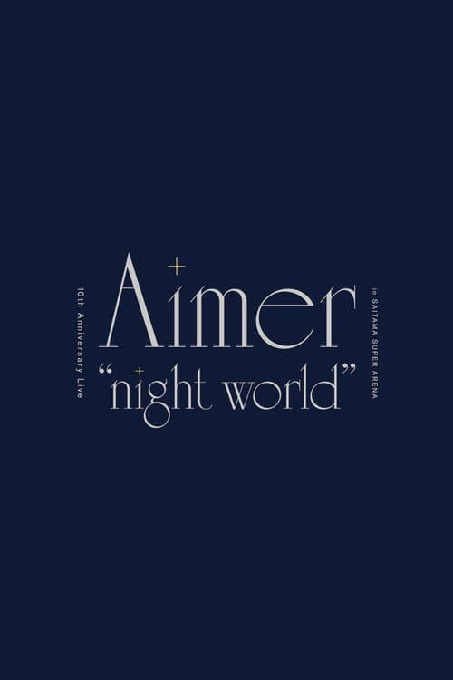 Aimer 10th Anniversary Live in SAITAMA SUPER ARENA "night world” afişi