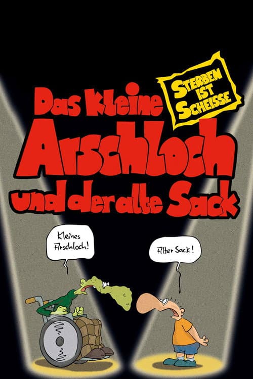 Das kleine Arschloch und der alte Sack - Sterben ist Scheiße afişi