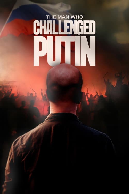 The Man Who Challenged Putin afişi