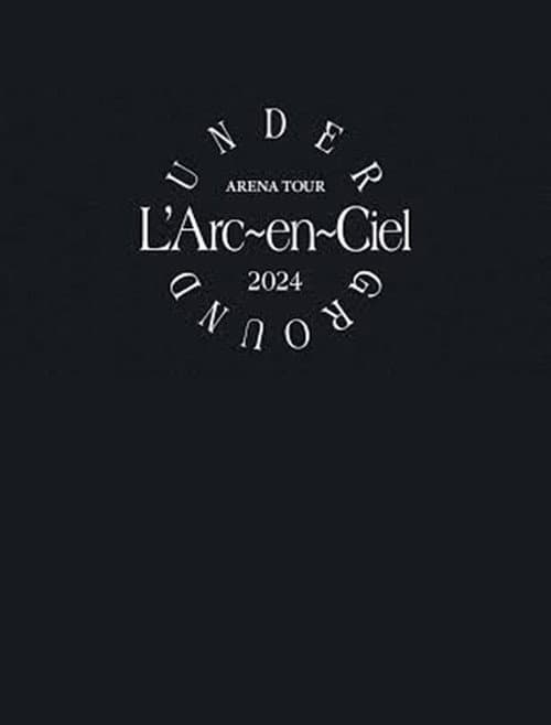 L'Arc~en~Ciel「ARENA TOUR 2024 UNDERGROUND」 afişi