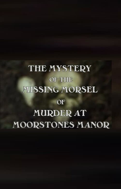 The Mystery of the Missing Morsel of Murder at Moorstones Manor afişi