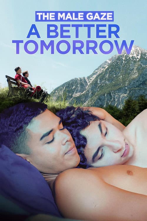 The Male Gaze: A Better Tomorrow afişi