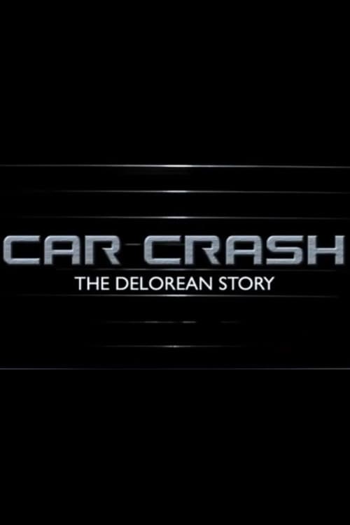 Car Crash: The Delorean Story afişi