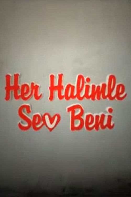 Her Halimle Sev Beni afişi