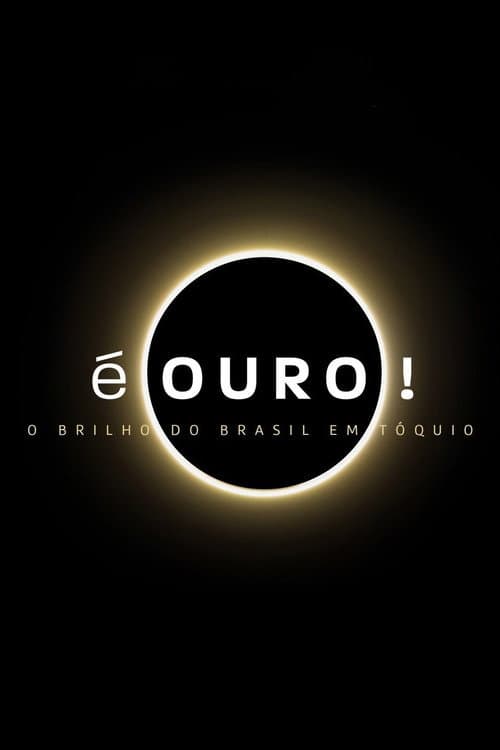 É Ouro! O Brilho do Brasil em Tóquio afişi