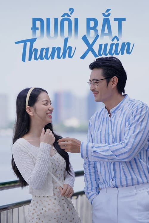 Đuổi Bắt Thanh Xuân afişi