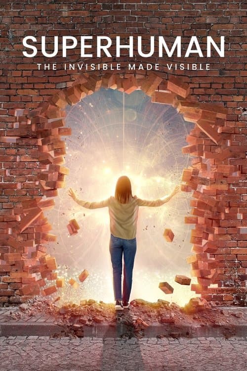 Superhuman: The Invisible Made Visible afişi