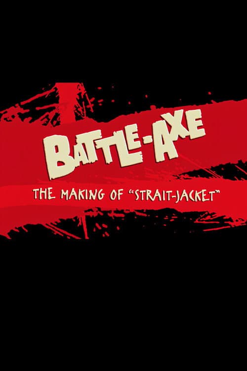 Battle-Axe: the Making of 'Strait-Jacket' afişi
