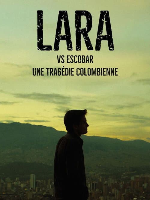 LARA - The Man Who Took on Escobar afişi