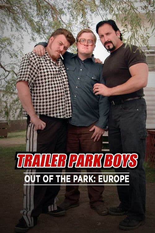 Trailer Park Boys: Out of the Park: Europe afişi