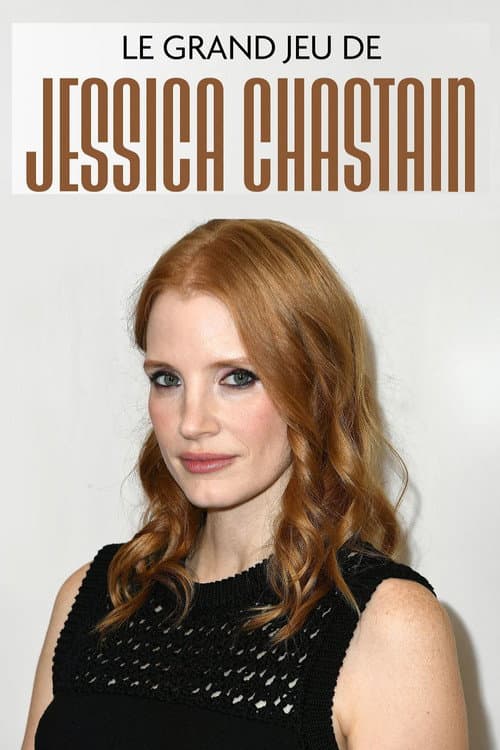Le grand jeu de Jessica Chastain afişi