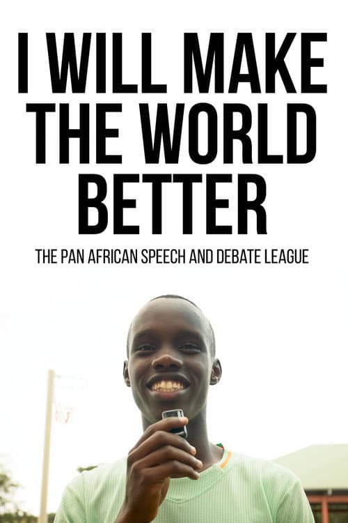 I Will Make The World Better: The Pan African Speech And Debate League afişi