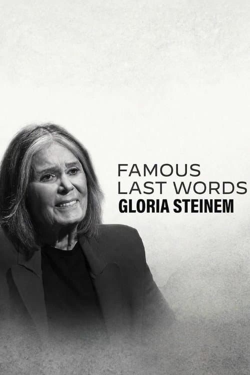 Famous Last Words: Gloria Steinem afişi