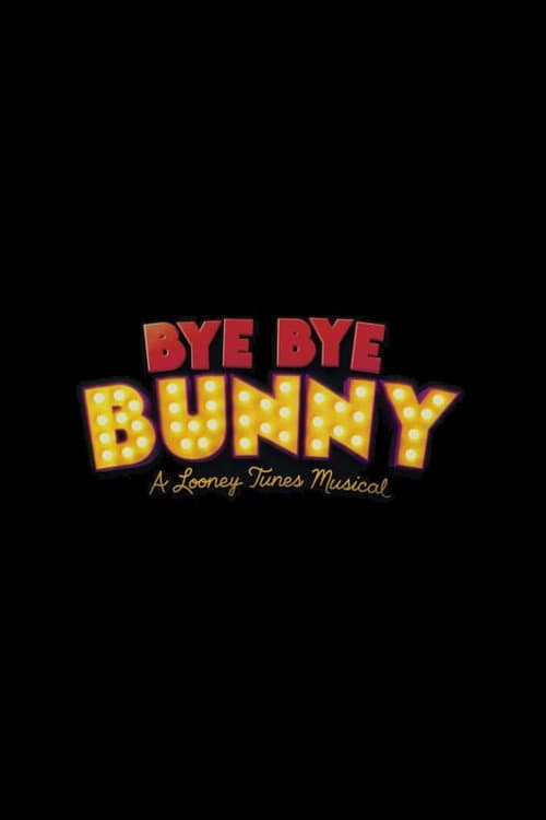 Bye Bye Bunny: A Looney Tunes Musical afişi