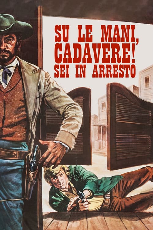 Su le mani, cadavere! Sei in arresto afişi