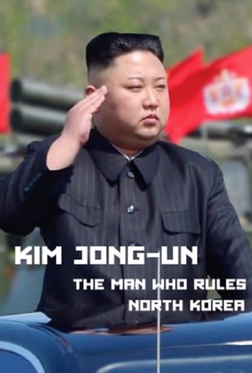 Kim Jong-Un: The Man Who Rules North Korea afişi