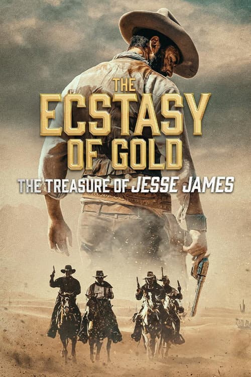 The Ecstasy of Gold: The Treasure of Jesse James afişi