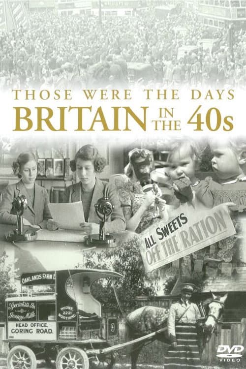 Those Were the Days: Britain in the 40s afişi