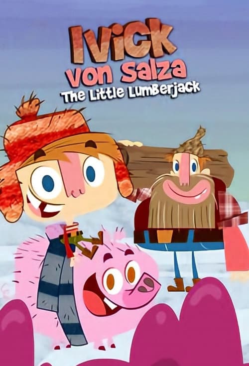 Ivick Von Salza: The Little Lumberjack afişi