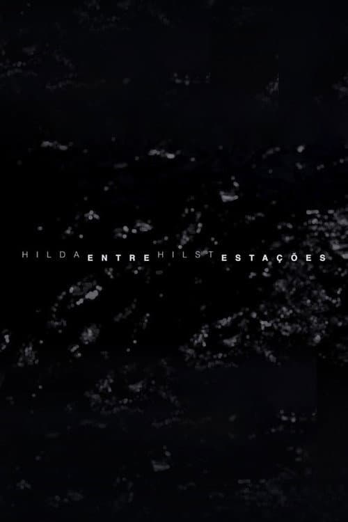 Hilda Hilst Entre Estações afişi