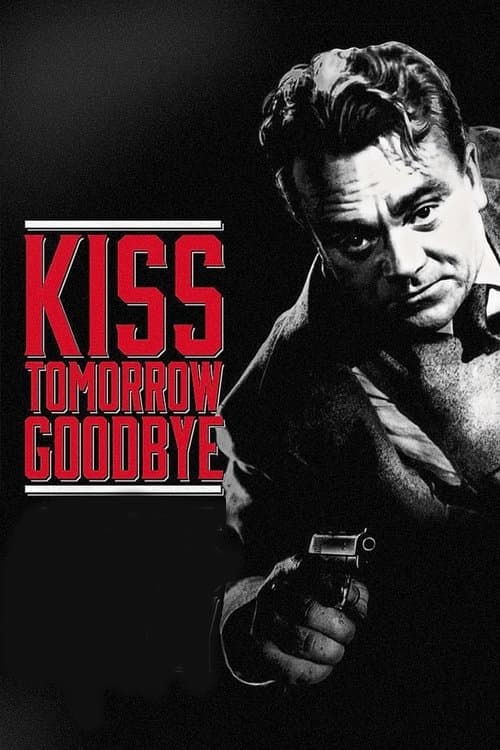 Kiss Tomorrow Goodbye afişi