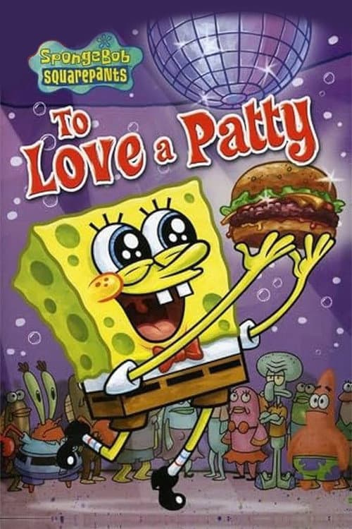 SpongeBob SquarePants: To Love a Patty afişi