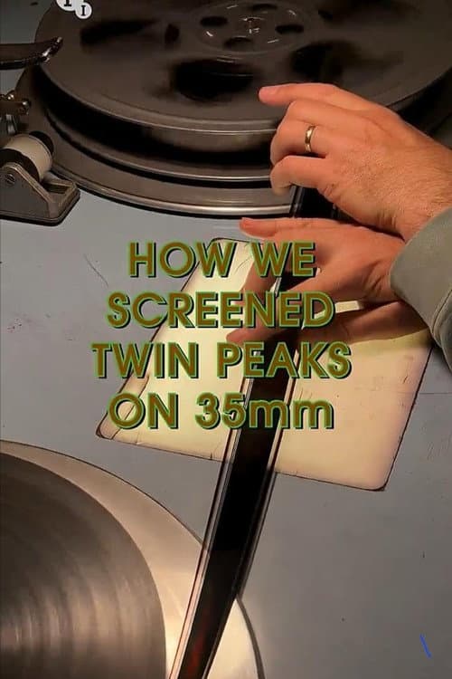 How We Screened Twin Peaks on 35 mm afişi