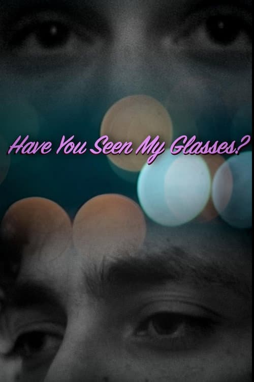 Have You Seen My Glasses? afişi