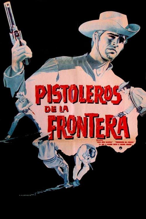 Pistoleros de la frontera afişi