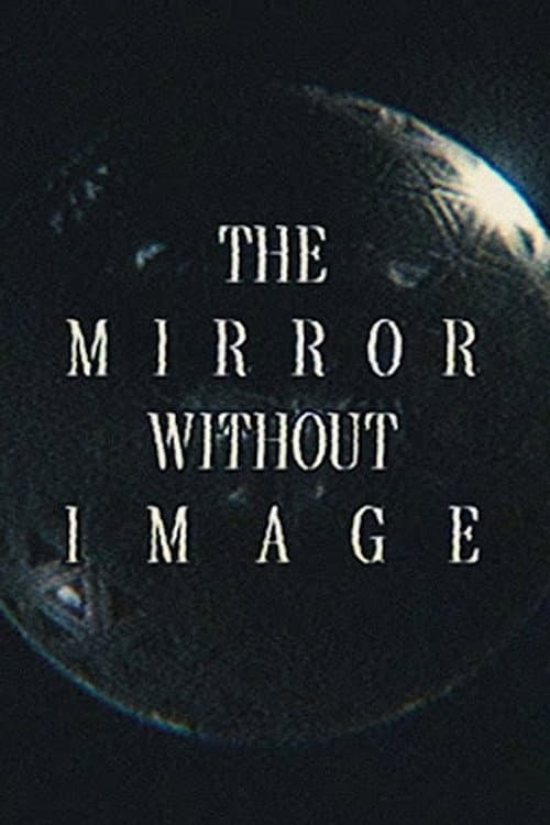 The Mirror Without Image afişi