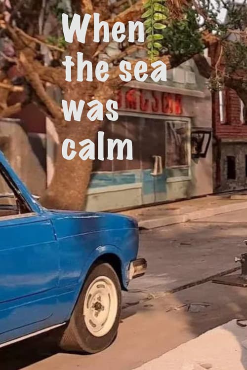 When the Sea Was Calm