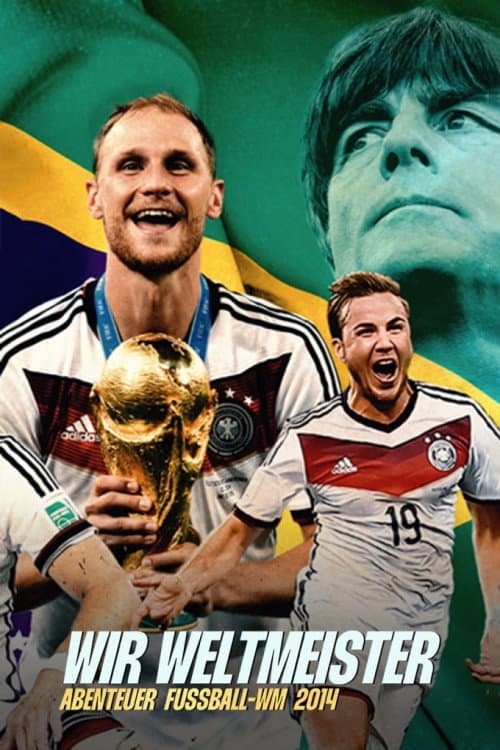Wir Weltmeister. Abenteuer Fußball-WM 2014 afişi