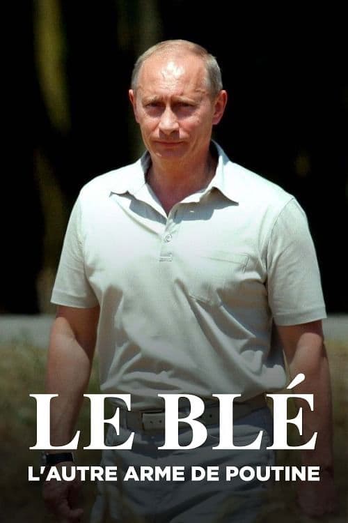 Le blé, l'autre arme de Poutine afişi
