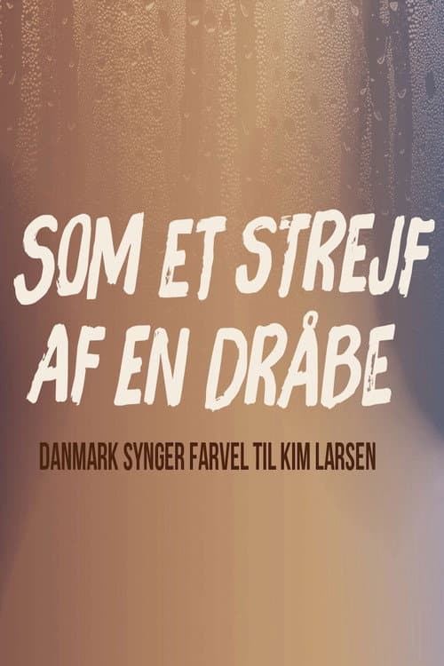 Som et strejf af en dråbe - Danmark synger farvel til Kim Larsen afişi