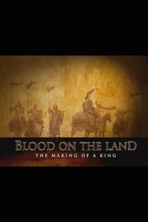 Blood on the Land: The Making of a King afişi