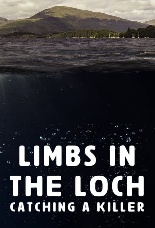 Limbs in the Loch: Catching a Killer afişi