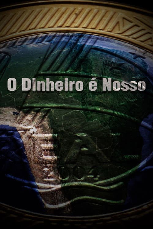 O Dinheiro é Nosso afişi