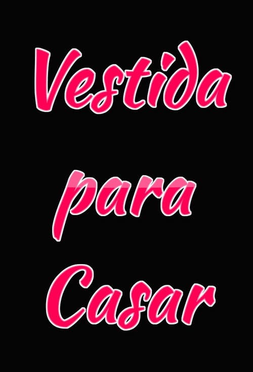 Vestida Para Casar afişi