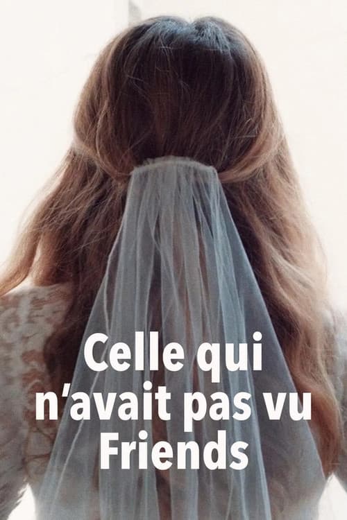 Celle qui n'avait pas vu Friends afişi