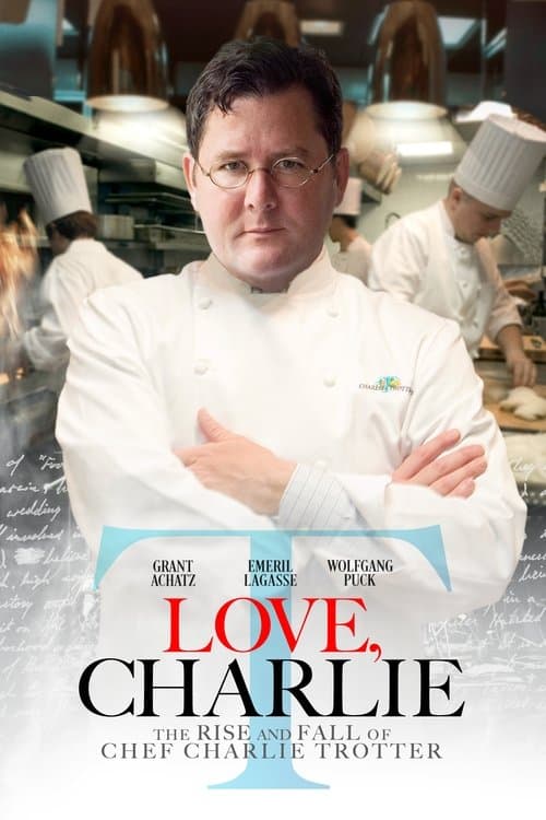 Love, Charlie: The Rise and Fall of Chef Charlie Trotter afişi