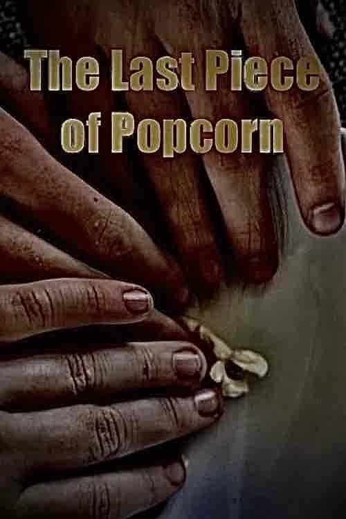 The Last Piece of Popcorn afişi
