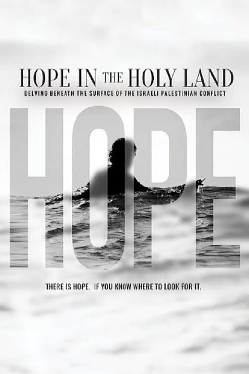 Hope in the Holy Land: Delving Beneath the Surface of the Israeli-Palestinian Conflict afişi