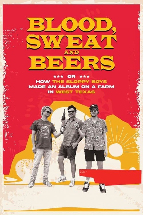 Blood, Sweat and Beers, or How the Sloppy Boys Made an Album on a Farm in West Texas afişi