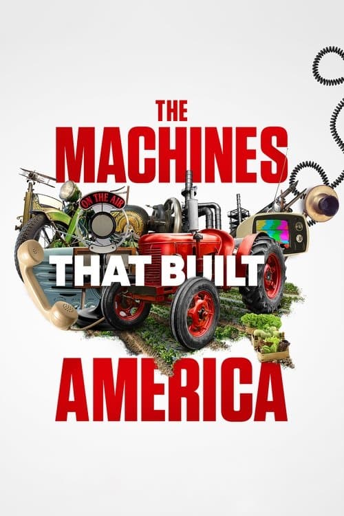The Machines That Built America afişi