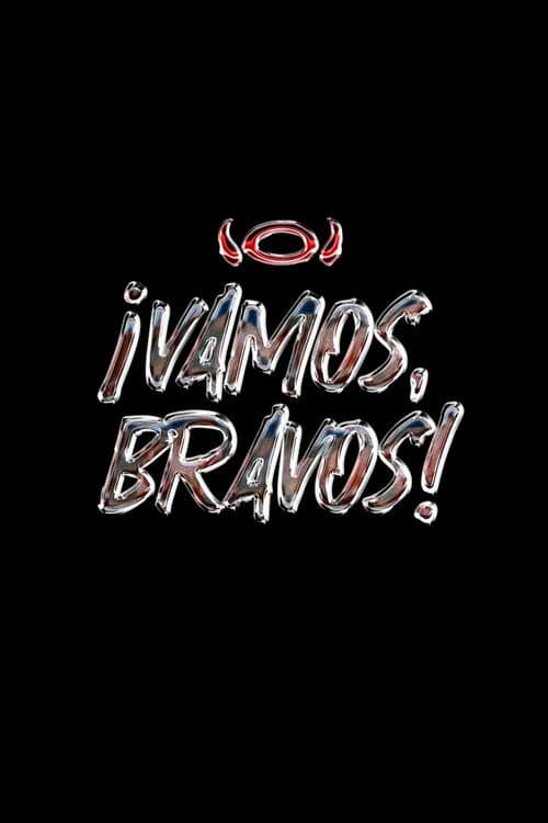 ¡VAMOS, BRAVOS! afişi