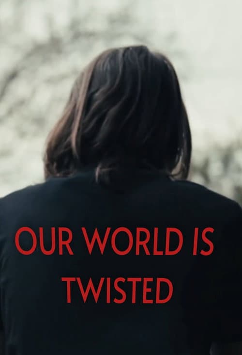 Our world is twisted afişi