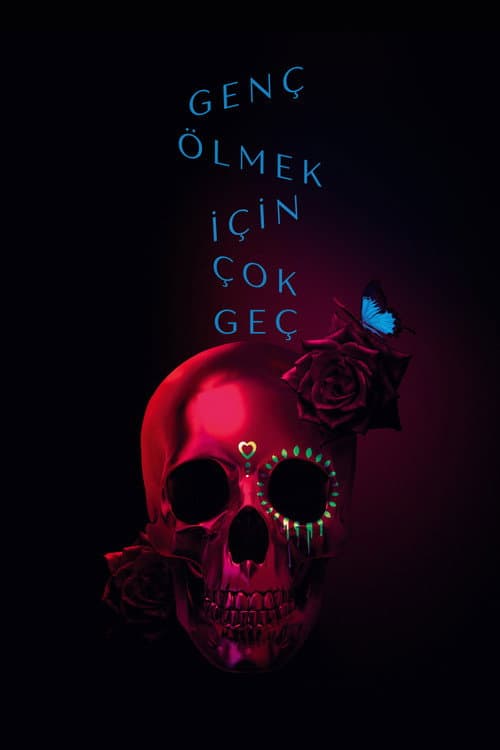 Genç Ölmek İçin Çok Geç afişi